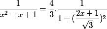 \dfrac{1}{x^2+x+1} = \dfrac{4}{3}.\dfrac{1}{1+(\dfrac{2x+1}{\sqrt{3}})^2}